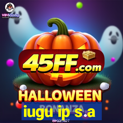 iugu ip s.a
